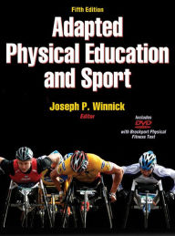 Title: Adapted Physical Education and Sport - 5th Edition / Edition 5, Author: Joseph Winnick