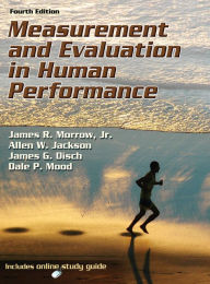 Title: Measurement and Evaluation in Human Performance / Edition 4, Author: James Morrow