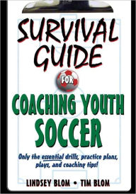 Title: Survival Guide for Coaching Youth Soccer, Author: Lindsey C. Blom