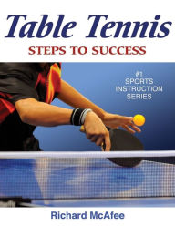 Title: Table Tennis: Steps to Success, Author: Richard McAfee