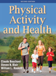 Title: Physical Activity and Health / Edition 2, Author: Claude Bouchard