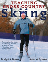 Title: Teaching Cross-Country Skiing / Edition 1, Author: Bridget A. Duoos