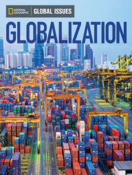 Title: Global Issues: Globalization (on-level) / Edition 1, Author: National Geographic Learning