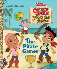 Title: The Pirate Games (Disney Junior: Jake and the Neverland Pirates), Author: Andrea Posner-Sanchez