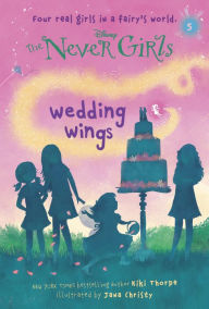 Title: Wedding Wings (Disney: The Never Girls Series #5), Author: Kiki Thorpe