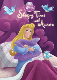 Title: Sleepy Time with Aurora (Disney Princess), Author: Andrea Posner-Sanchez