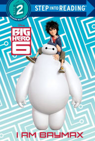 Title: I Am Baymax (Disney Big Hero 6), Author: RH Disney