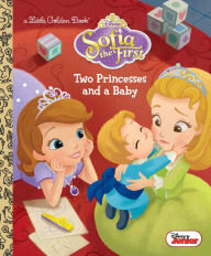 Title: Two Princesses and a Baby (Disney Junior: Sofia the First), Author: Andrea Posner-Sanchez