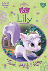 Title: Lily: Tiana's Helpful Kitten (Disney Princess: Palace Pets), Author: Tennant Redbank