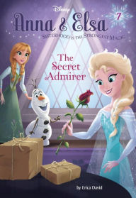 Anna & Elsa #7: The Secret Admirer (Disney Frozen)