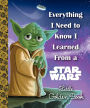 Everything I Need to Know I Learned From a Star Wars Little Golden Book (Star Wars)