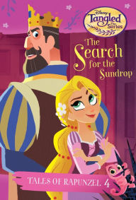 Title: Tales of Rapunzel #4: The Search for the Sundrop (Disney Tangled The Series), Author: Kathy McCullough