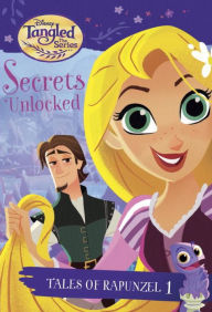 Title: Tales of Rapunzel #1: Secrets Unlocked (Disney Tangled the Series), Author: Kathy McCullough