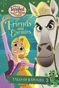 Title: Tales of Rapunzel #3: Friends and Enemies (Disney Tangled the Series), Author: Kathy McCullough