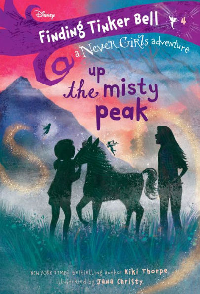 Finding Tinker Bell #4: Up The Misty Peak (Disney: Never Girls)