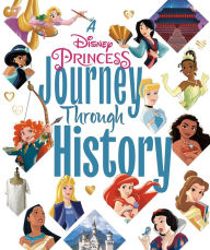 Audio books download free for mp3 A Disney Princess Journey Through History (Disney Princess)
