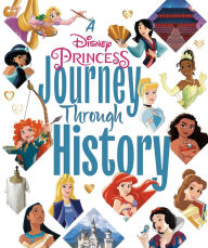 Title: A Disney Princess Journey Through History (Disney Princess), Author: Courtney Carbone