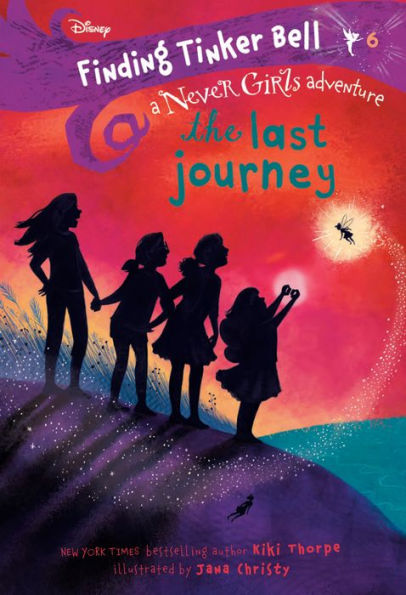 Finding Tinker Bell #6: The Last Journey (Disney: Never Girls)