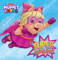 Title: Super Fabulous! (Disney Muppet Babies), Author: Robyn Brown