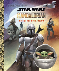 Title: This Is the Way (Star Wars: The Mandalorian), Author: Golden Books