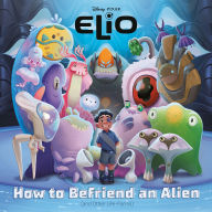 Title: How to Befriend an Alien (Disney/Pixar Elio), Author: RH Disney