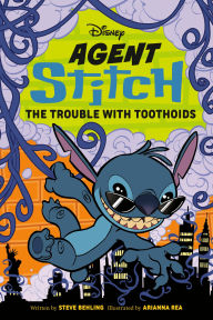 Title: Disney Agent Stitch: The Trouble with Toothoids, Author: Steve Behling