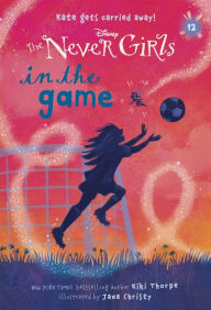 Title: In the Game (Disney: The Never Girls Series #12), Author: Kiki Thorpe