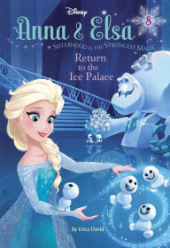 Title: Anna & Elsa #8: Return to the Ice Palace (Disney Frozen), Author: Erica David