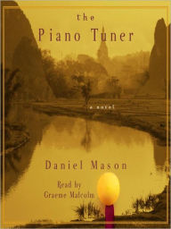 Title: The Piano Tuner: A Novel, Author: Daniel Mason