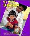 Title: We Need Dentists, Author: Lola M. Schaefer