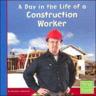 Title: A Day in the Life of a Construction Worker, Author: Heather Adamson
