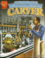 Title: George Washington Carver: Ingenious Inventor, Author: Nathan Olson