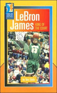 Title: LeBron James: King of the Court, Author: Tom Sibila