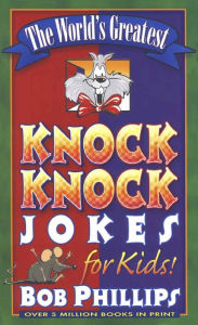 Title: The World's Greatest Knock-Knock Jokes for Kids, Author: Bob Phillips