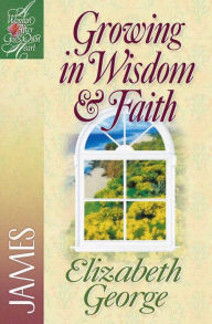 Title: Growing in Wisdom And Faith: James, Author: Elizabeth George (2)