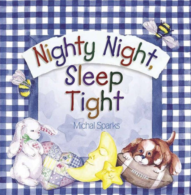 Nighty Night, Sleep Tight by Michal Sparks, Board Book | Barnes & Noble®