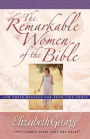 The Remarkable Women of the Bible: And Their Message for Your Life Today