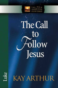 Title: The Call to Follow Jesus: Luke, Author: Kay Arthur