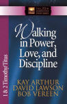 Alternative view 1 of Walking in Power, Love, and Discipline: 1 And 2 Timothy and Titus