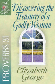 Title: Discovering the Treasures of a Godly Woman: Proverbs 31, Author: Elizabeth George (2)