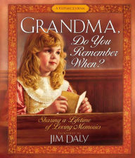 Title: Grandma, Do You Remember When?: Sharing a Lifetime of Loving Memories--A Keepsake Journal, Author: Jim Daly