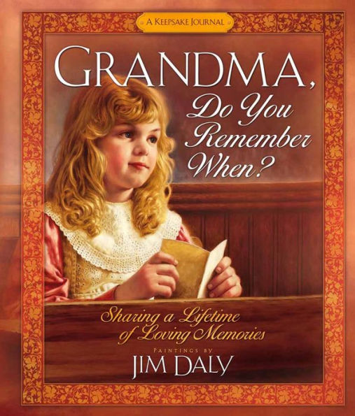 Grandma, Do You Remember When?: Sharing a Lifetime of Loving Memories--A Keepsake Journal