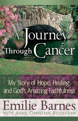 A Journey Through Cancer By Emilie Barnes Paperback Barnes Noble