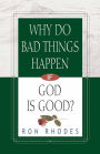 Why Do Bad Things Happen If God Is Good?