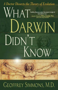 Title: What Darwin Didn't Know, Author: Geoffrey Simmons M D