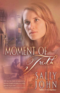Title: Moment of Truth (In a Heartbeat Series #3), Author: Sally D John