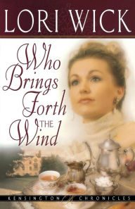 Title: Who Brings Forth the Wind, Author: Lori Wick