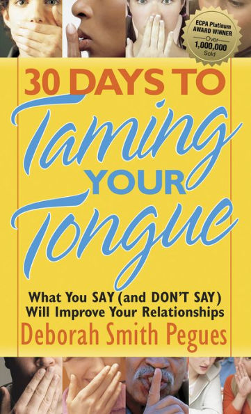 30 Days to Taming Your Tongue: What You Say (and Don't Say) Will Improve Relationships