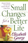 Small Changes for a Better Life: Daily Steps to Living God?s Plan for You