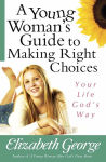 Alternative view 1 of A Young Woman's Guide to Making Right Choices: Your Life God's Way